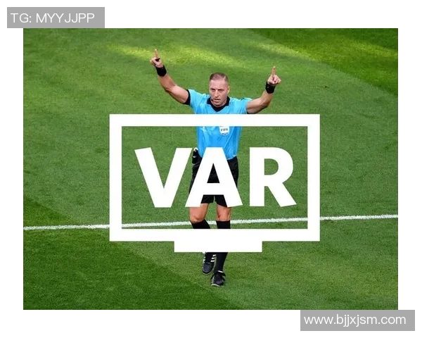 足球联赛中VAR技术的应用现状与改进方向